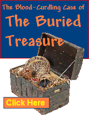 The Blood-Curdling Case of The Buried Treasure 