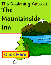 The Deafening Case of The Mountainside Inn 